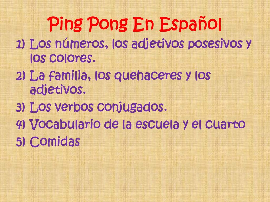 Ping Pong En Español Los números, los adjetivos posesivos y los colores. La familia, los quehaceres y los adjetivos.