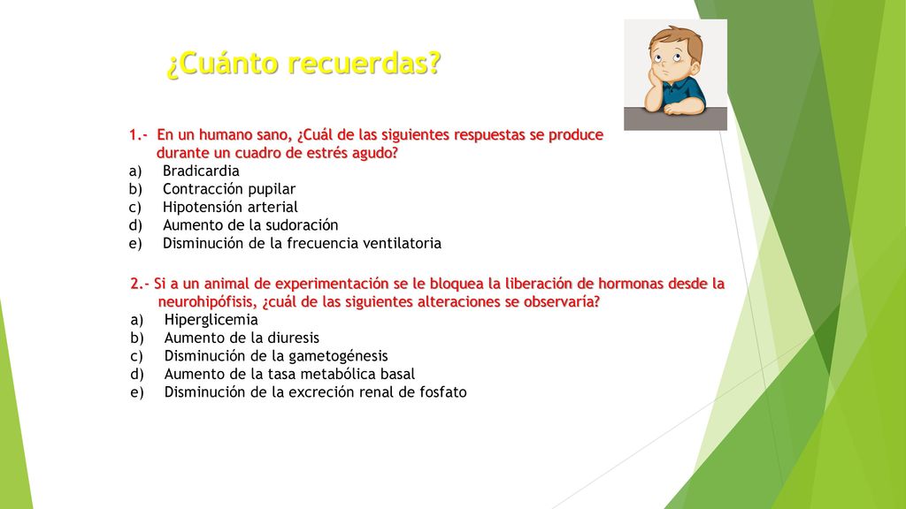¿Cuánto recuerdas 1.- En un humano sano, ¿Cuál de las siguientes respuestas se produce. durante un cuadro de estrés agudo