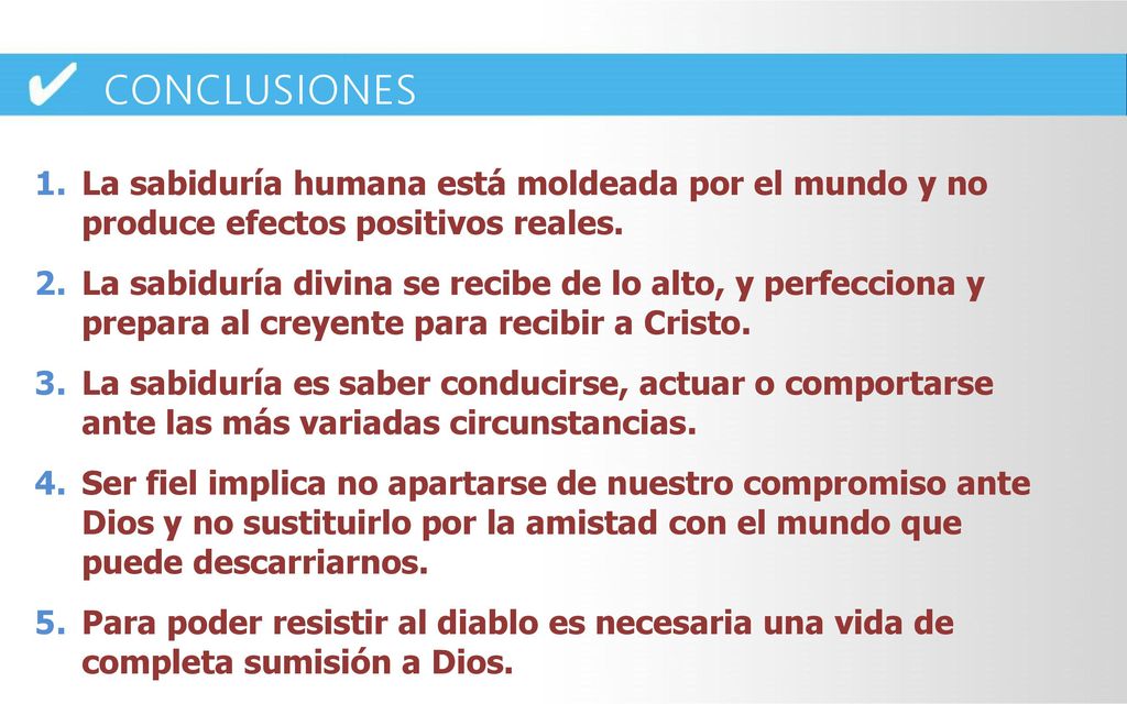 CONCLUSIONES La sabiduría humana está moldeada por el mundo y no produce efectos positivos reales.