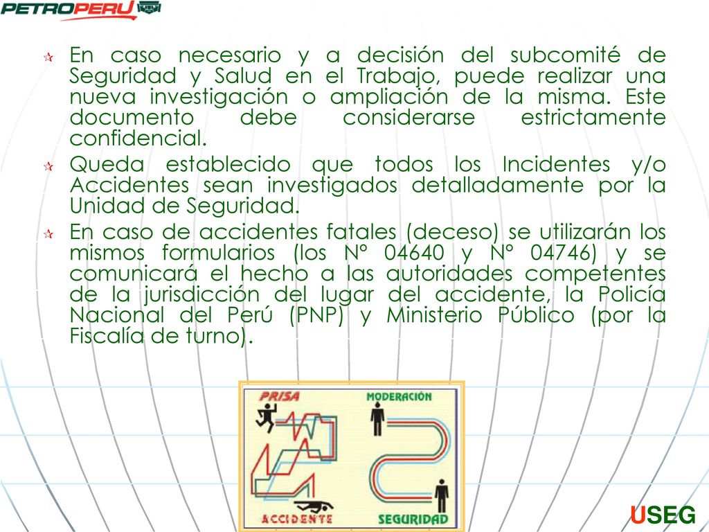 En caso necesario y a decisión del subcomité de Seguridad y Salud en el Trabajo, puede realizar una nueva investigación o ampliación de la misma. Este documento debe considerarse estrictamente confidencial.