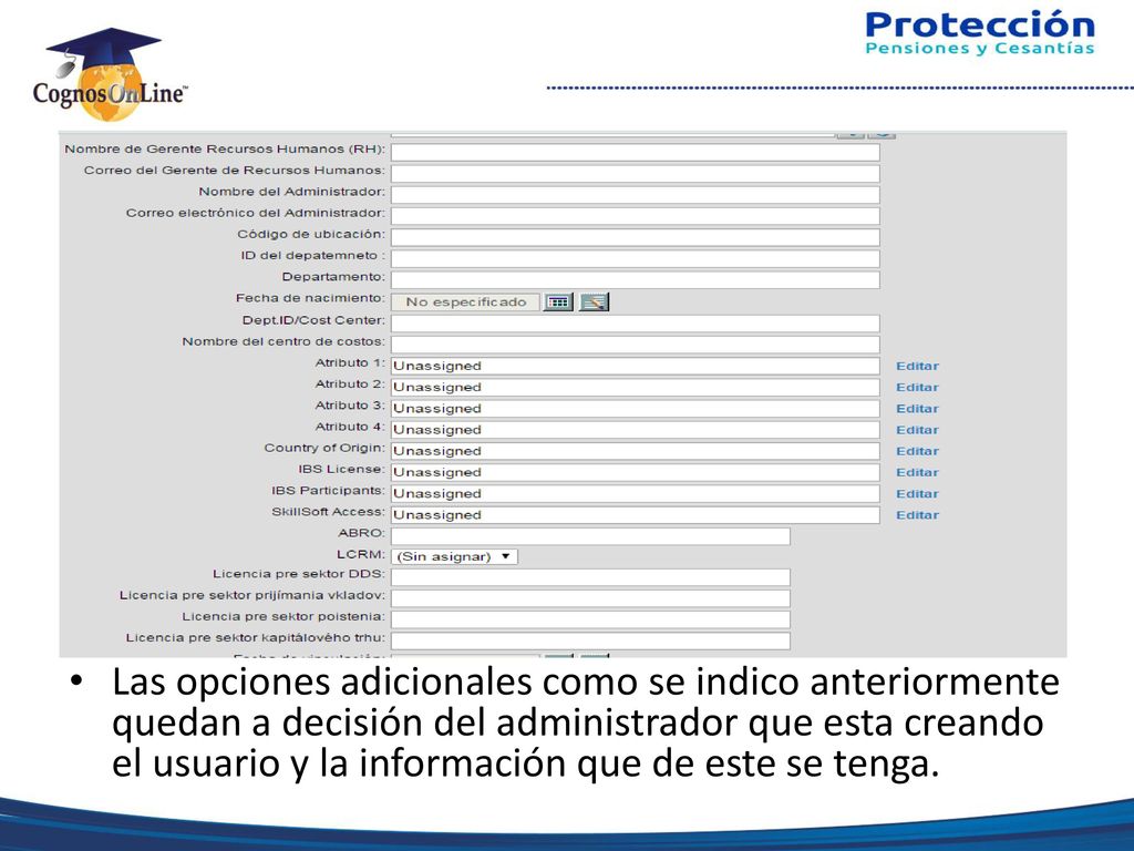 Las opciones adicionales como se indico anteriormente quedan a decisión del administrador que esta creando el usuario y la información que de este se tenga.