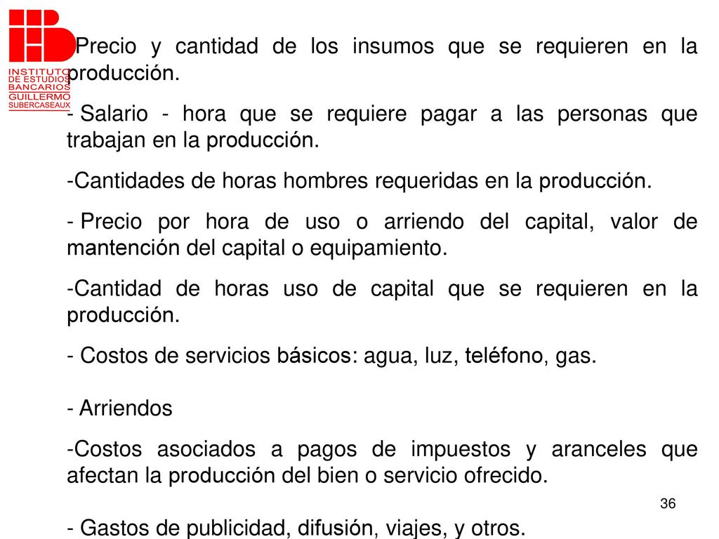 -Precio y cantidad de los insumos que se requieren en la producción.