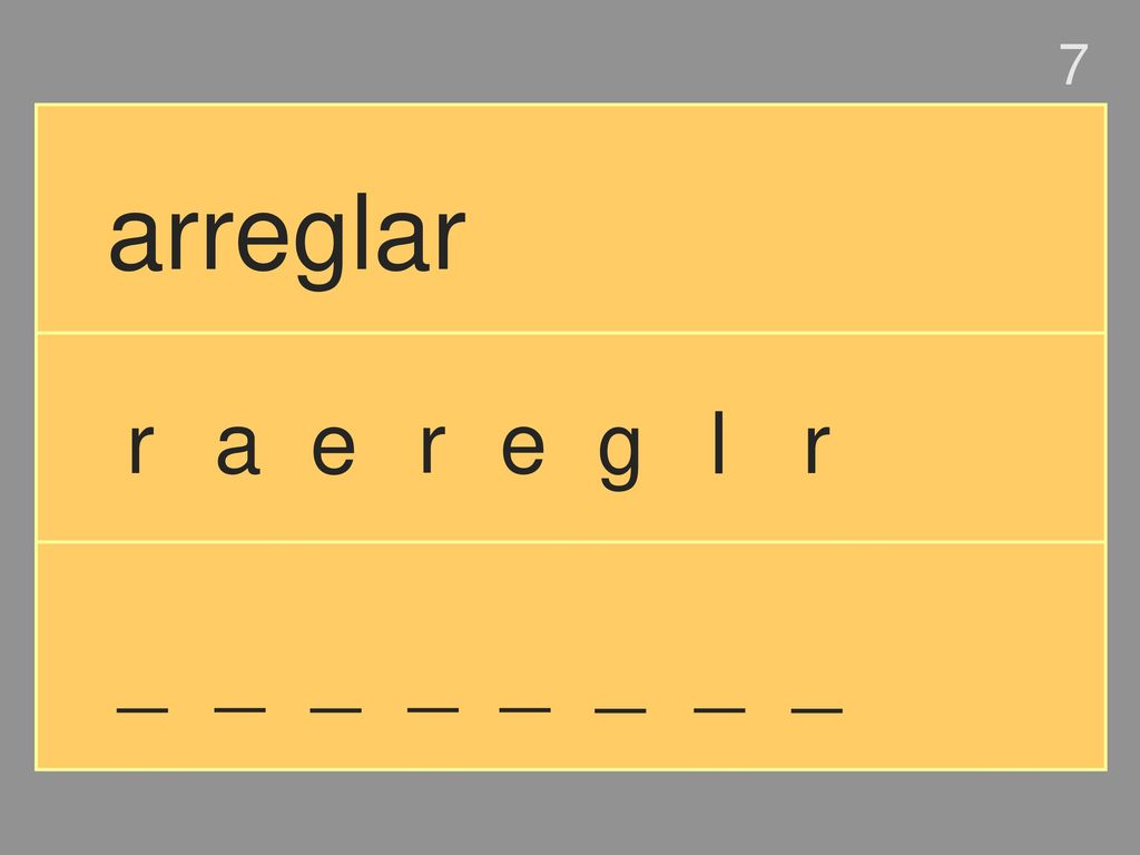 7 arreglar r a e r e g l r _ _ _ _ _ _ _ _