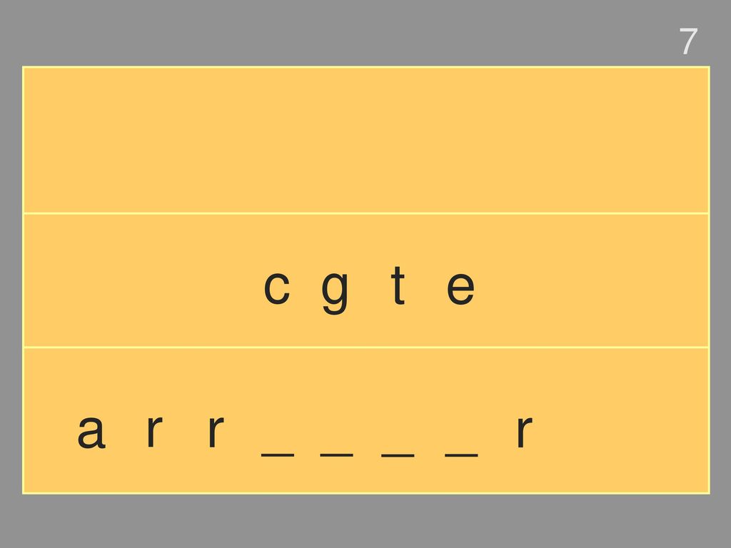 7 c g t e a r r _ _ _ _ r