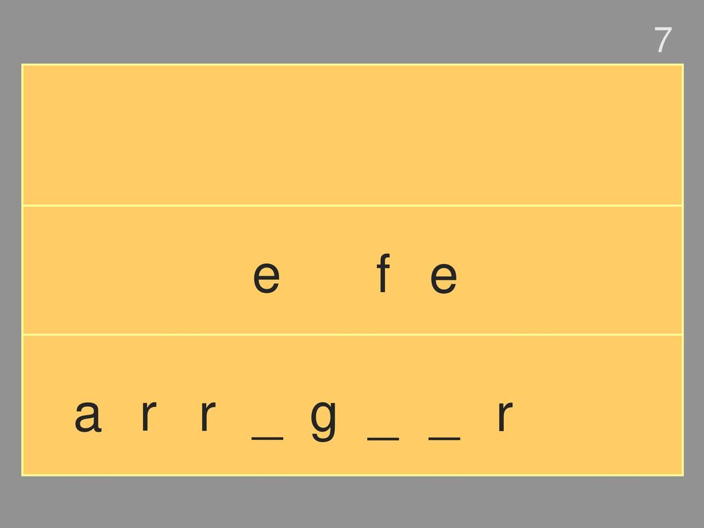7 e f e a r r _ g _ _ r