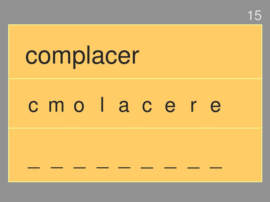 15 complacer c m o l a c e r e _ _ _ _ _ _ _ _ _
