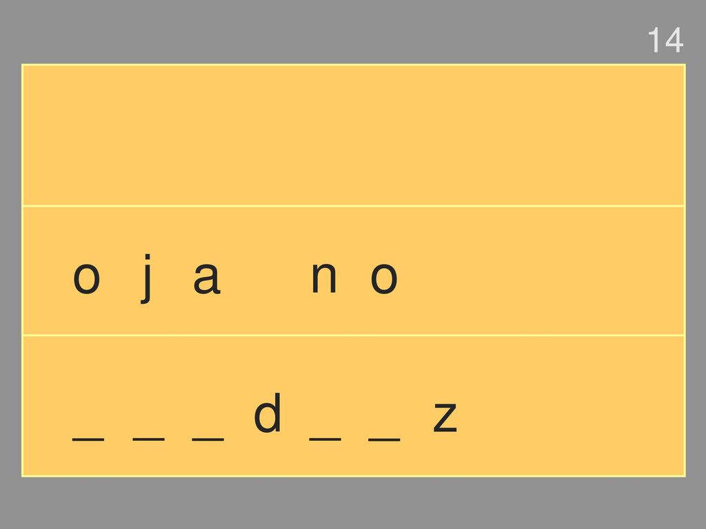 14 o j a n o _ _ _ d _ _ z
