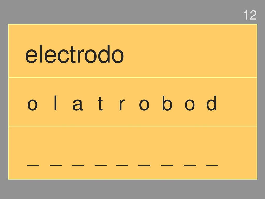 12 electrodo o l a t r o b o d _ _ _ _ _ _ _ _ _