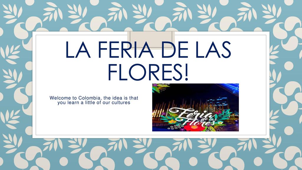 La feria de las Flores! Welcome to Colombia, the idea is that you learn a little of our cultures