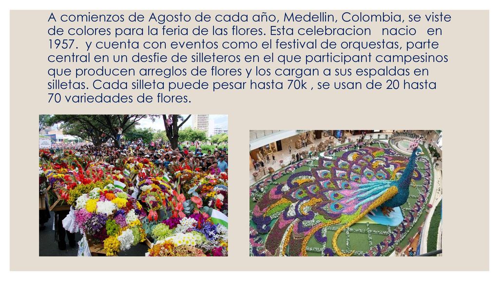 A comienzos de Agosto de cada año, Medellin, Colombia, se viste de colores para la feria de las flores.