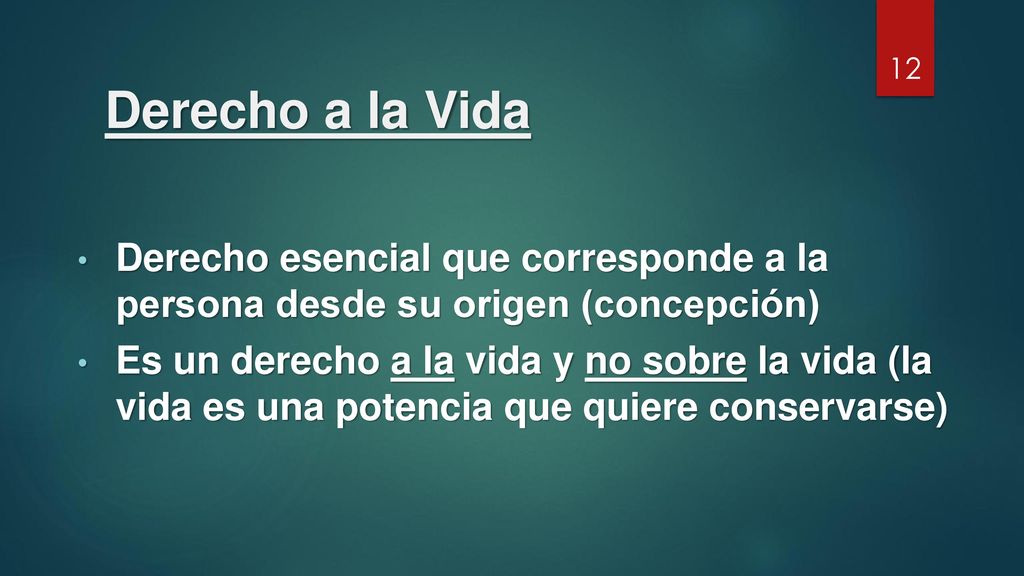 Derecho a la Vida Derecho esencial que corresponde a la persona desde su origen (concepción)
