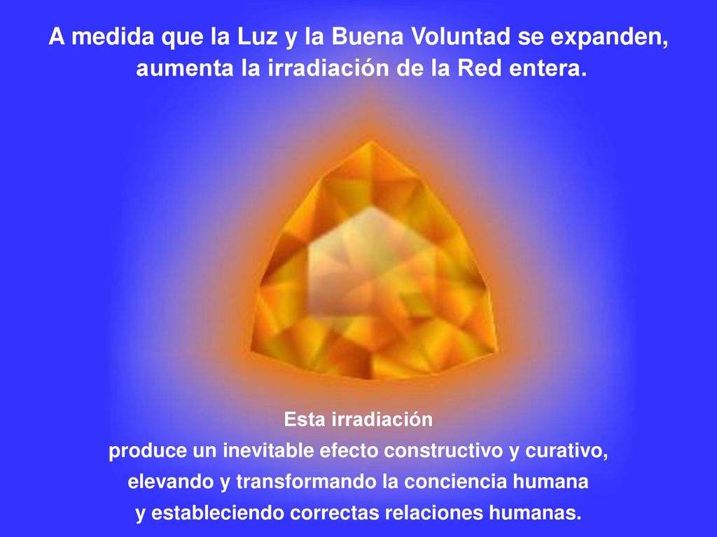 A medida que la Luz y la Buena Voluntad se expanden,