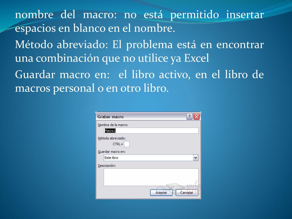 nombre del macro: no está permitido insertar espacios en blanco en el nombre.
