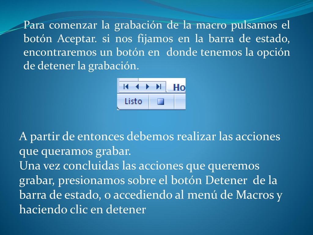 Para comenzar la grabación de la macro pulsamos el botón Aceptar