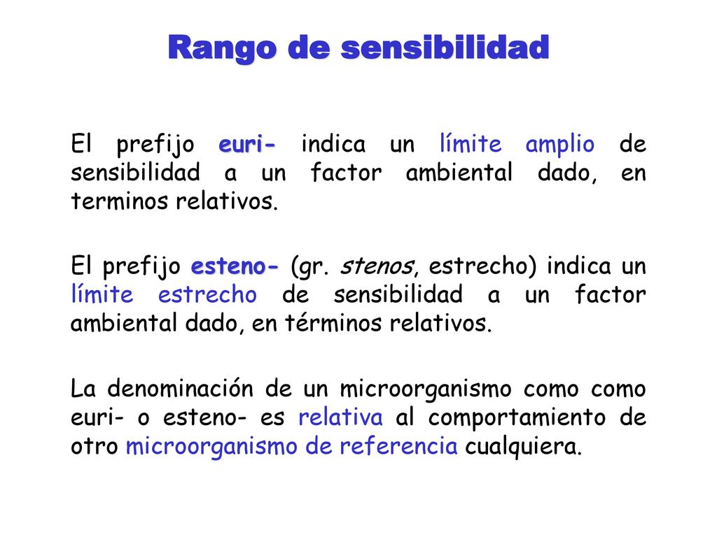 Rango de sensibilidad El prefijo euri- indica un límite amplio de sensibilidad a un factor ambiental dado, en terminos relativos.