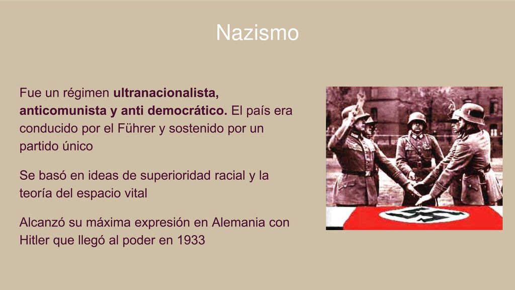 Nazismo Fue un régimen ultranacionalista, anticomunista y anti democrático. El país era conducido por el Führer y sostenido por un partido único.