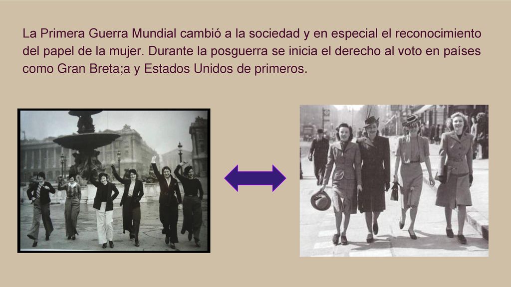 La Primera Guerra Mundial cambió a la sociedad y en especial el reconocimiento del papel de la mujer.
