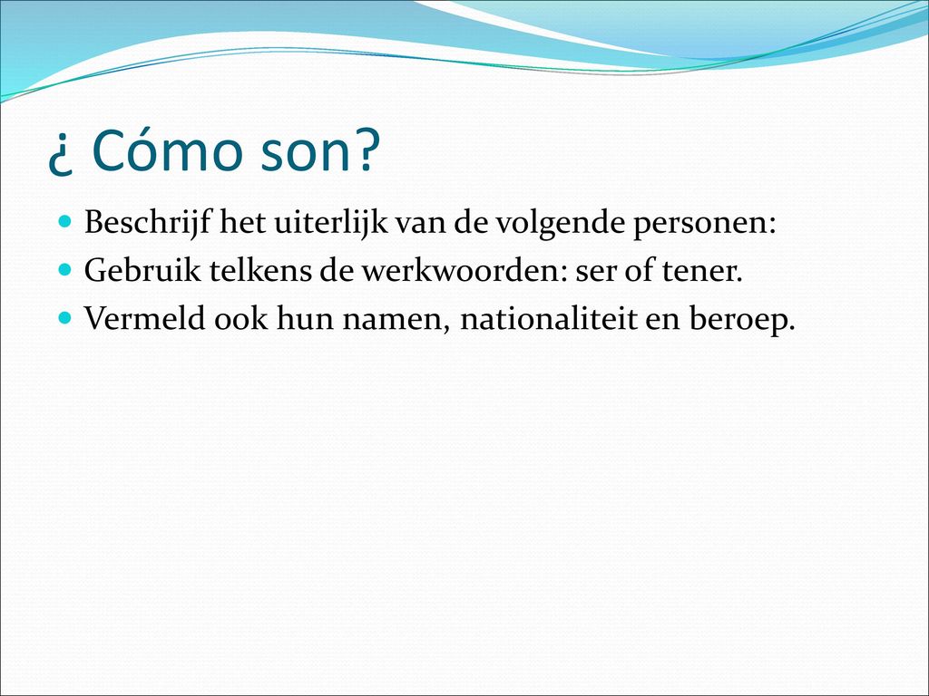 ¿ Cómo son Beschrijf het uiterlijk van de volgende personen:
