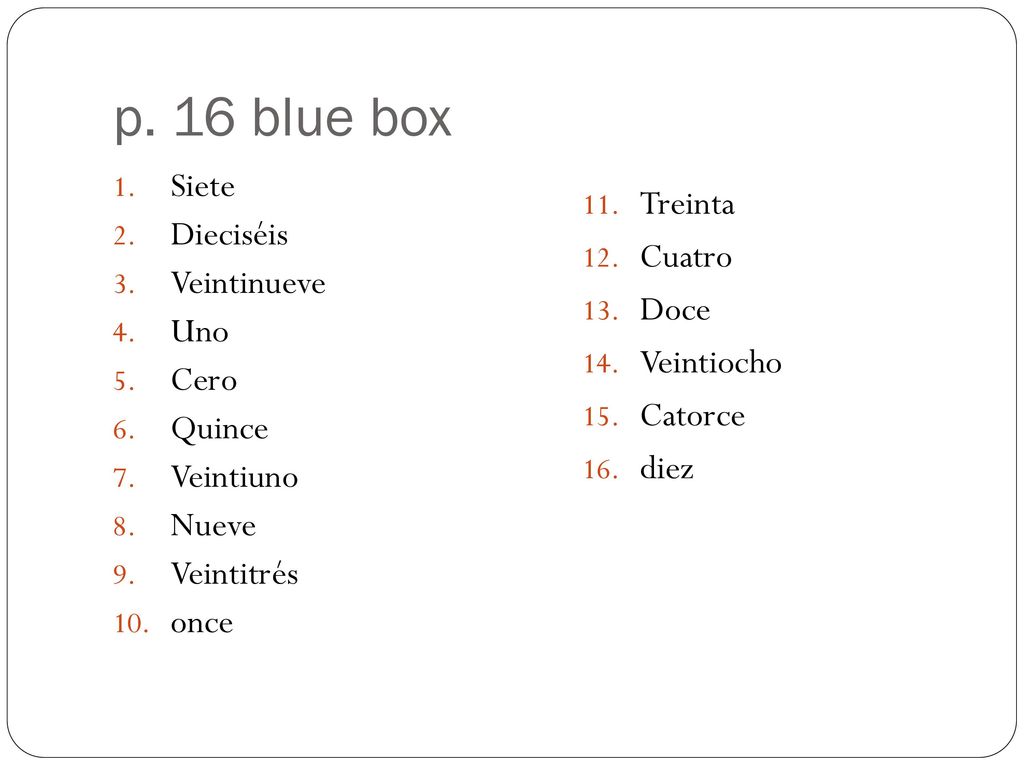 p. 16 blue box Siete Treinta Dieciséis Cuatro Veintinueve Doce Uno