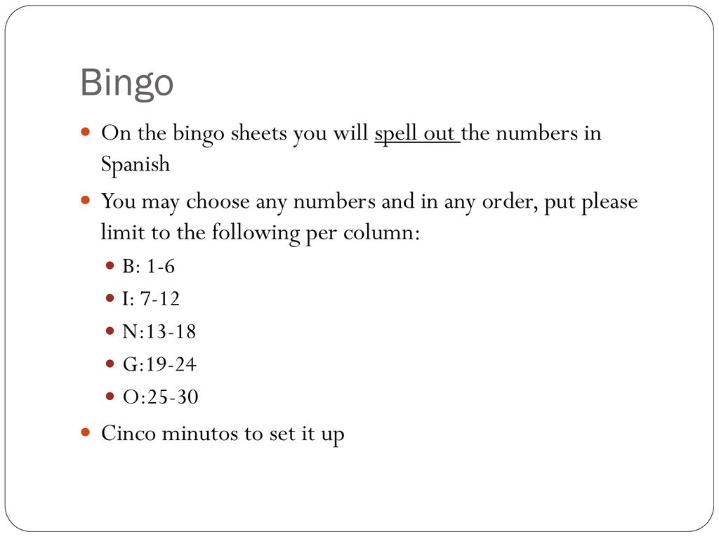 Bingo On the bingo sheets you will spell out the numbers in Spanish