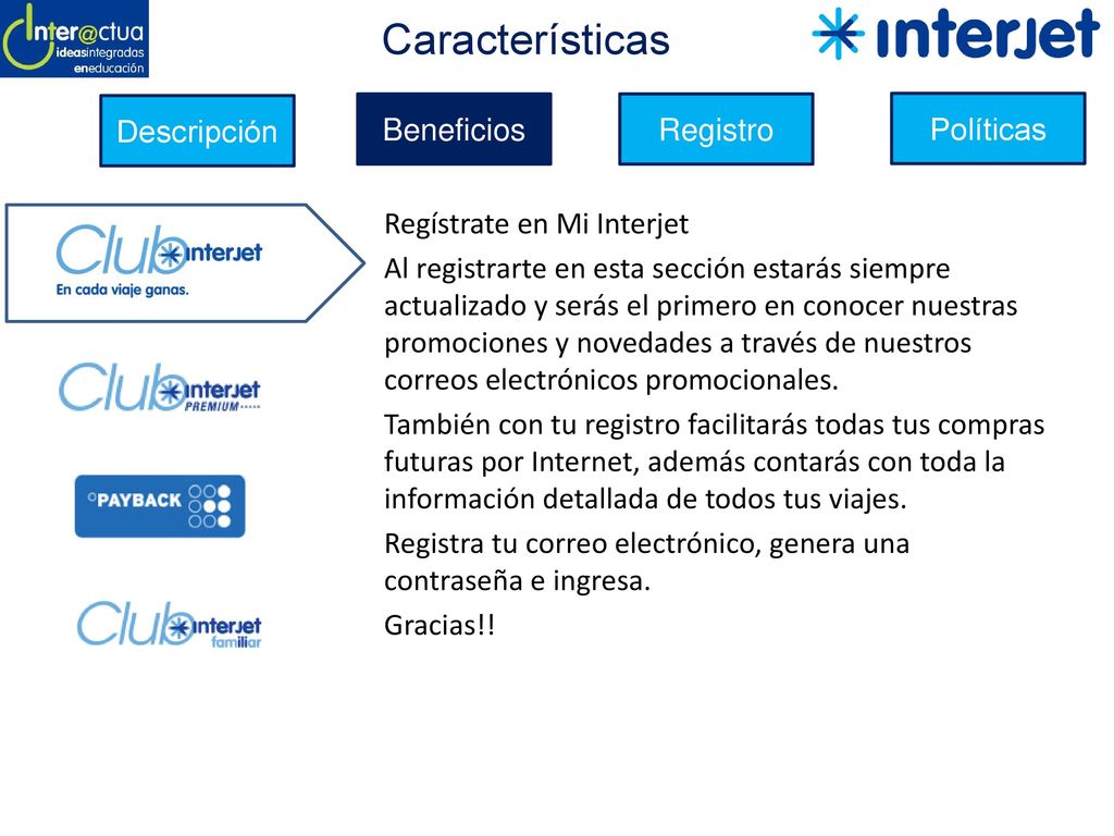 Características Descripción Beneficios Registro Políticas Club Interjet es  el programa que te permite disfrutar aún más de Interjet, brinda ofertas  exclusivas, - ppt descargar