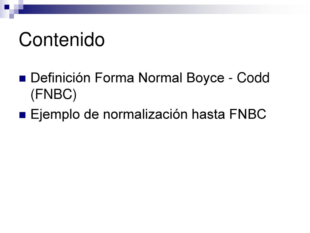 Contenido Definición Forma Normal Boyce - Codd (FNBC)