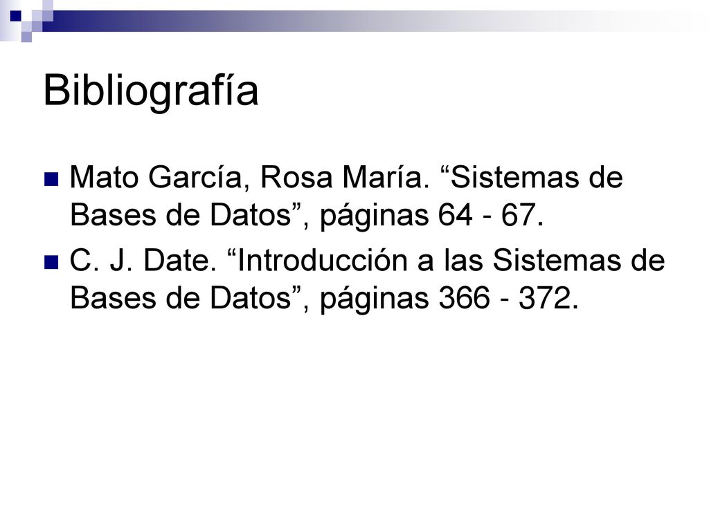 Bibliografía Mato García, Rosa María. Sistemas de Bases de Datos , páginas