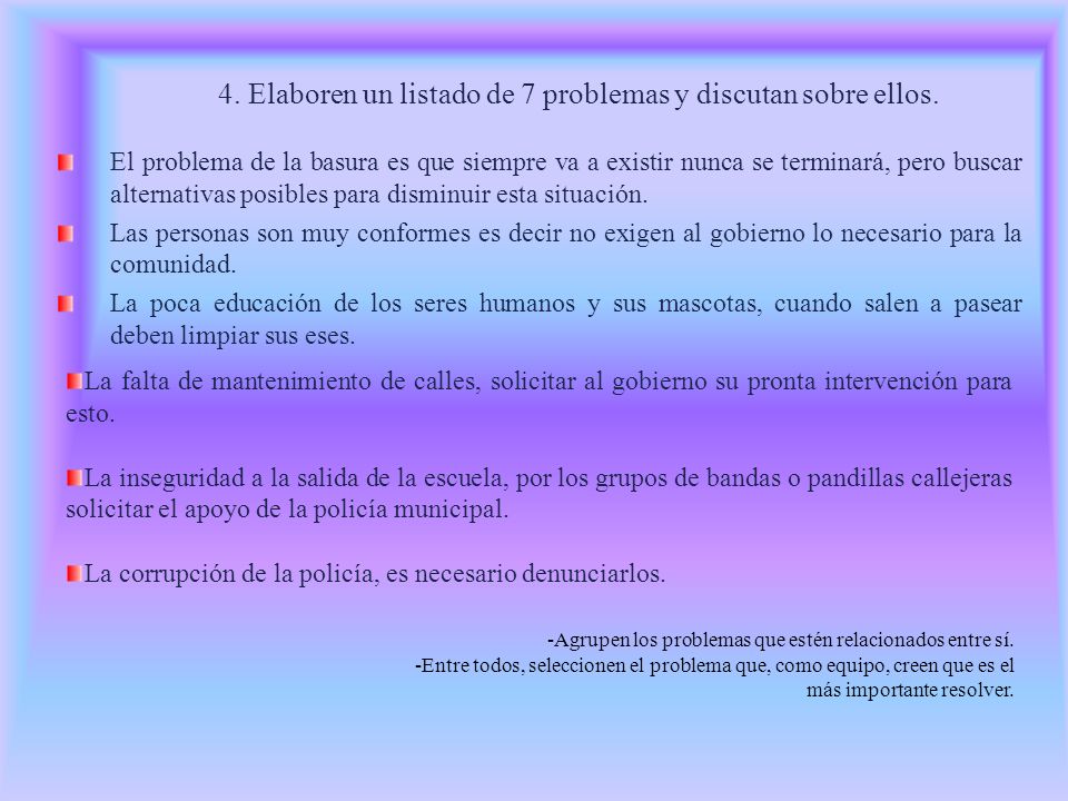 4. Elaboren un listado de 7 problemas y discutan sobre ellos.