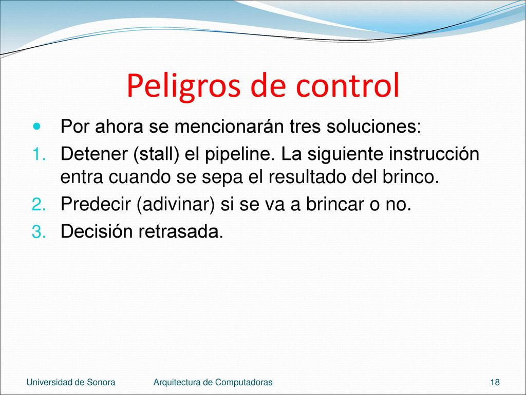 Peligros de control Por ahora se mencionarán tres soluciones: