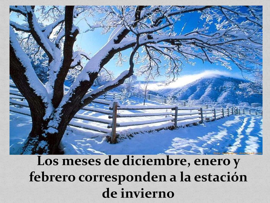 Los meses de diciembre, enero y febrero corresponden a la estación de invierno