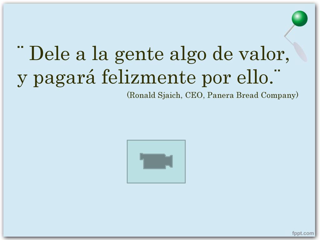 ¨ Dele a la gente algo de valor, y pagará felizmente por ello.¨