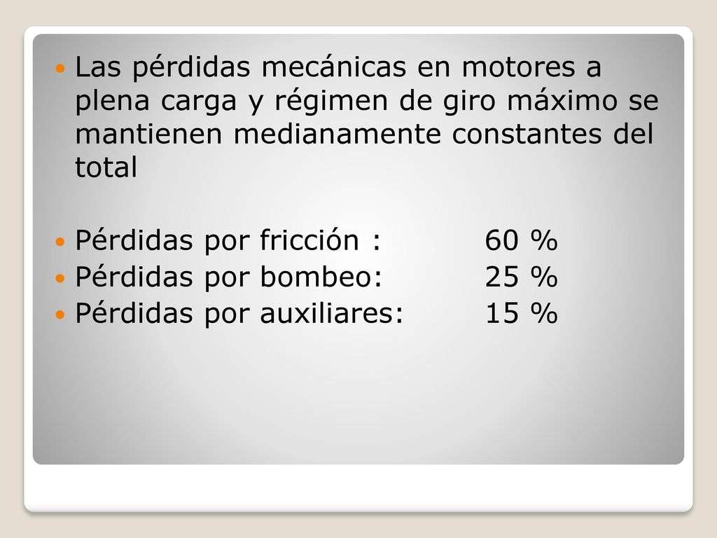 Las pérdidas mecánicas en motores a plena carga y régimen de giro máximo se mantienen medianamente constantes del total