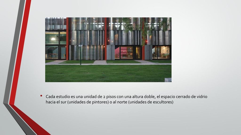 Cada estudio es una unidad de 2 pisos con una altura doble, el espacio cerrado de vidrio hacia el sur (unidades de pintores) o al norte (unidades de escultores)