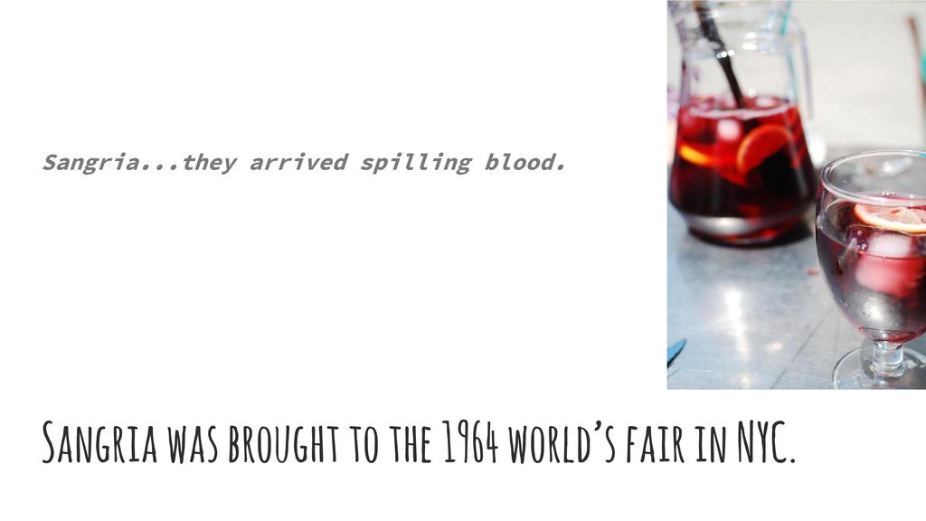 Sangria was brought to the 1964 world’s fair in NYC.