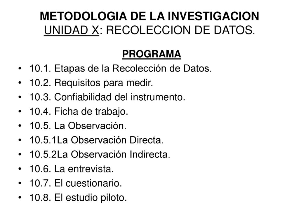 METODOLOGIA DE LA INVESTIGACION UNIDAD X: RECOLECCION DE DATOS.