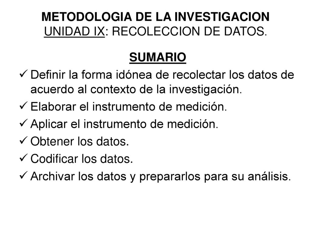 METODOLOGIA DE LA INVESTIGACION UNIDAD IX: RECOLECCION DE DATOS.