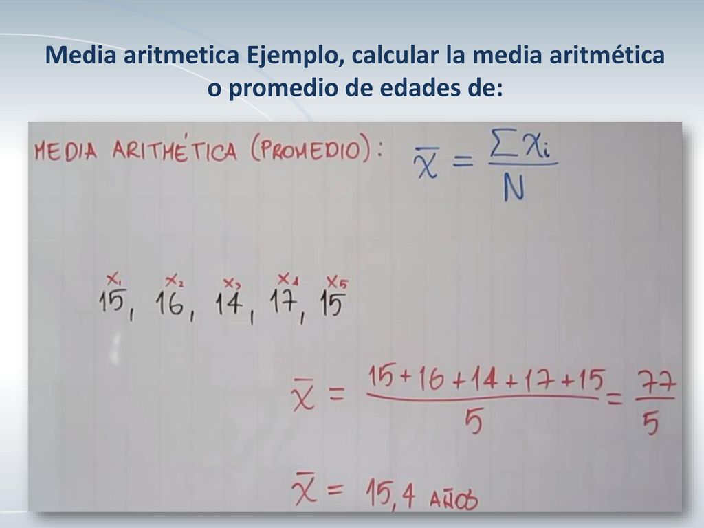 Media aritmetica Ejemplo, calcular la media aritmética o promedio de edades de: