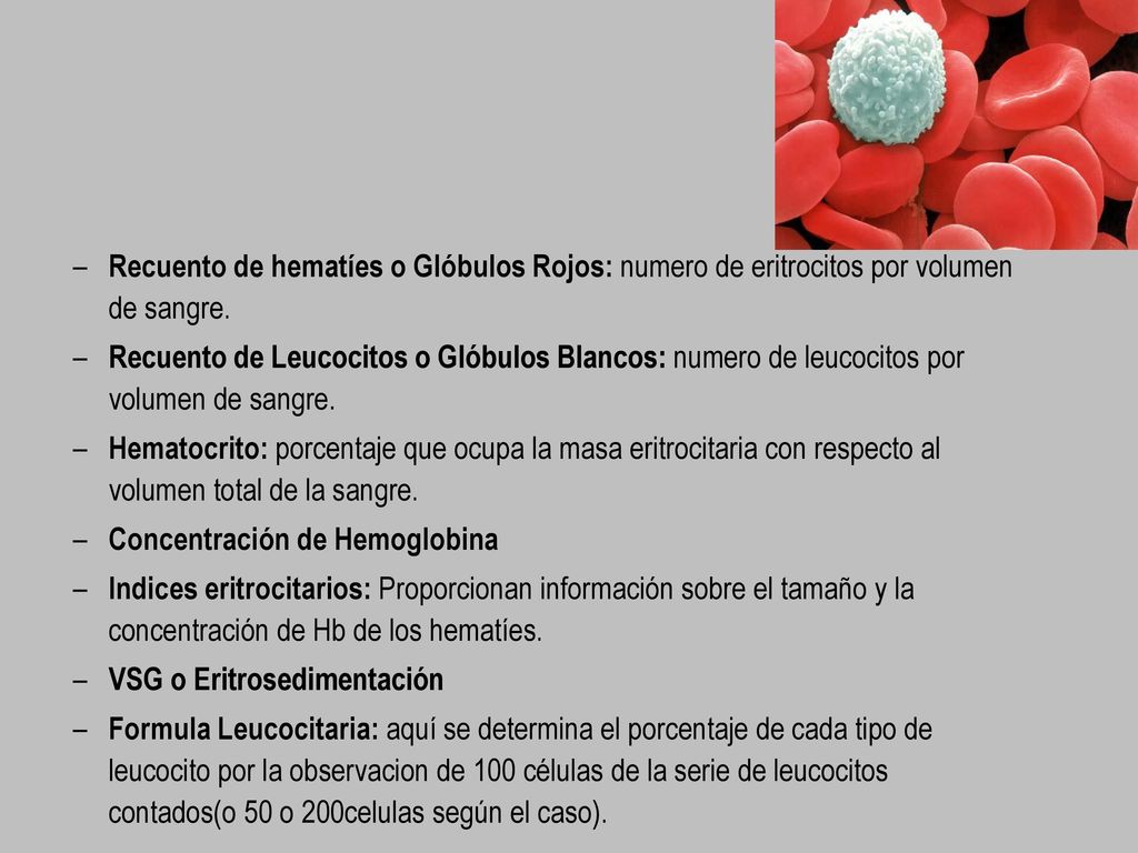 Recuento de hematíes o Glóbulos Rojos: numero de eritrocitos por volumen de sangre.