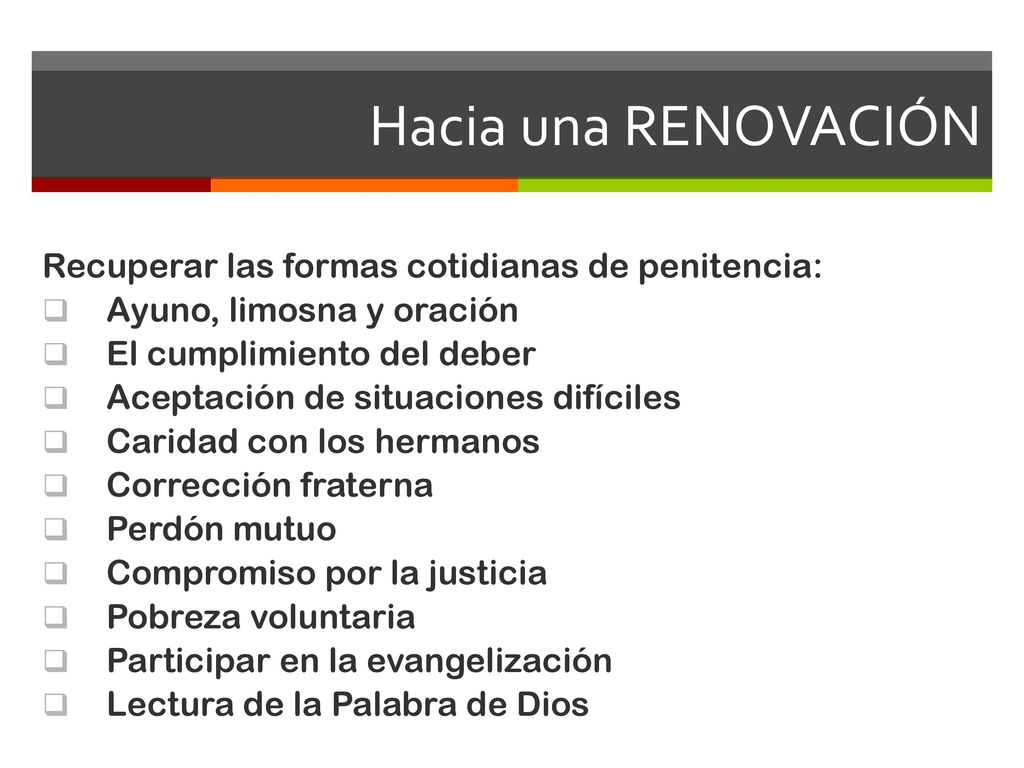 Hacia una RENOVACIÓN Recuperar las formas cotidianas de penitencia: