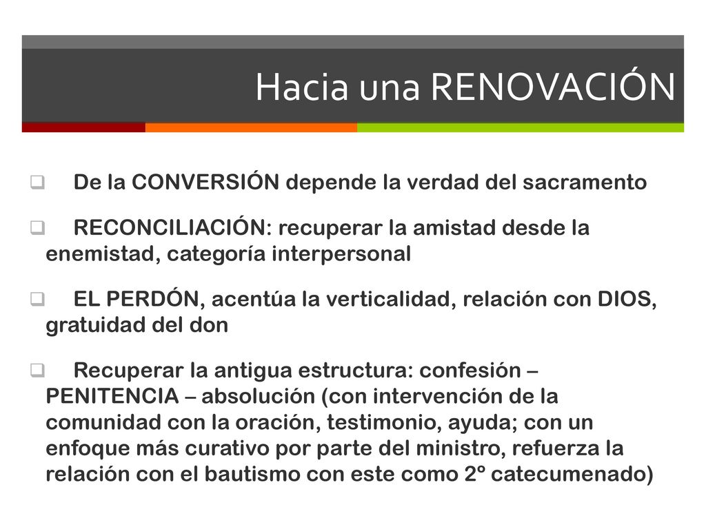 Hacia una RENOVACIÓN De la CONVERSIÓN depende la verdad del sacramento