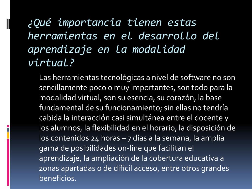 ¿Qué importancia tienen estas herramientas en el desarrollo del aprendizaje en la modalidad virtual