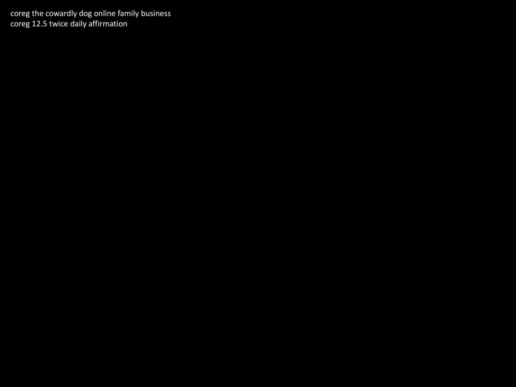coreg the cowardly dog online family business coreg 12