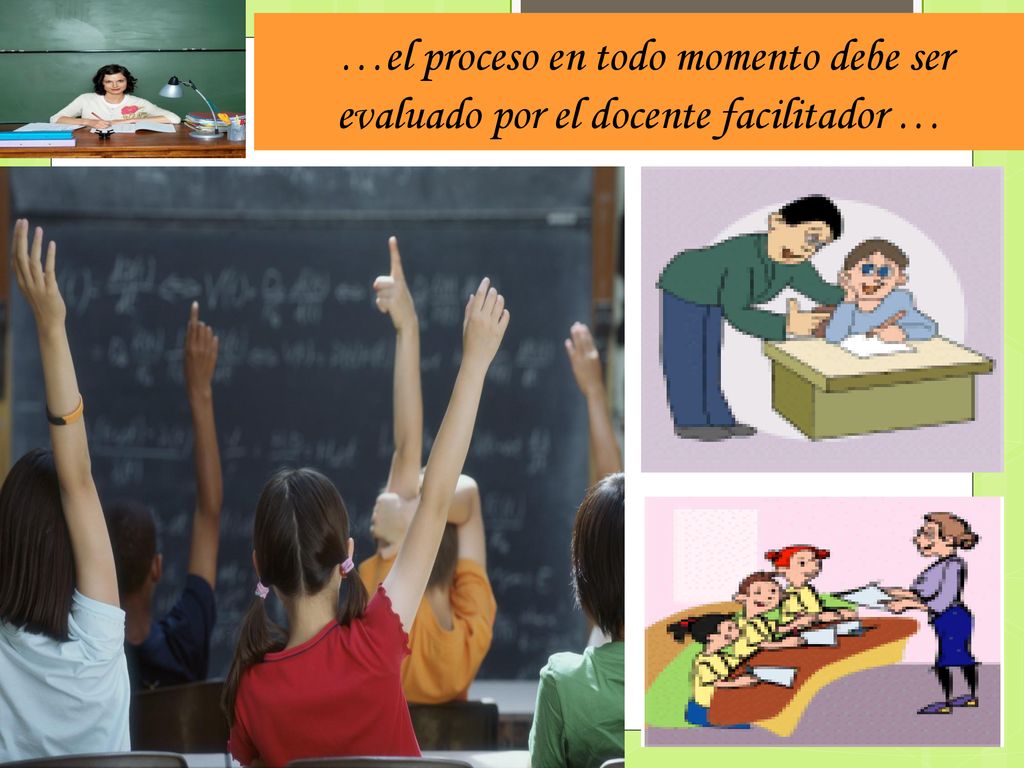 …el proceso en todo momento debe ser evaluado por el docente facilitador …