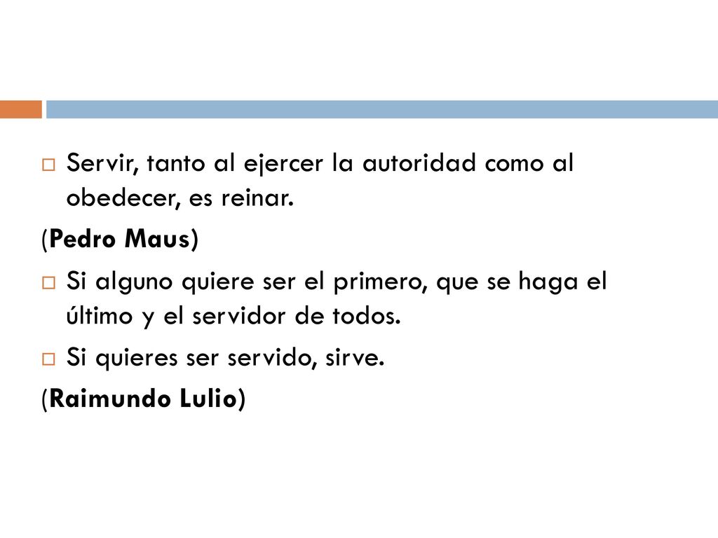 Servir, tanto al ejercer la autoridad como al obedecer, es reinar.