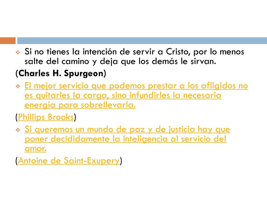 Si no tienes la intención de servir a Cristo, por lo menos salte del camino y deja que los demás le sirvan.