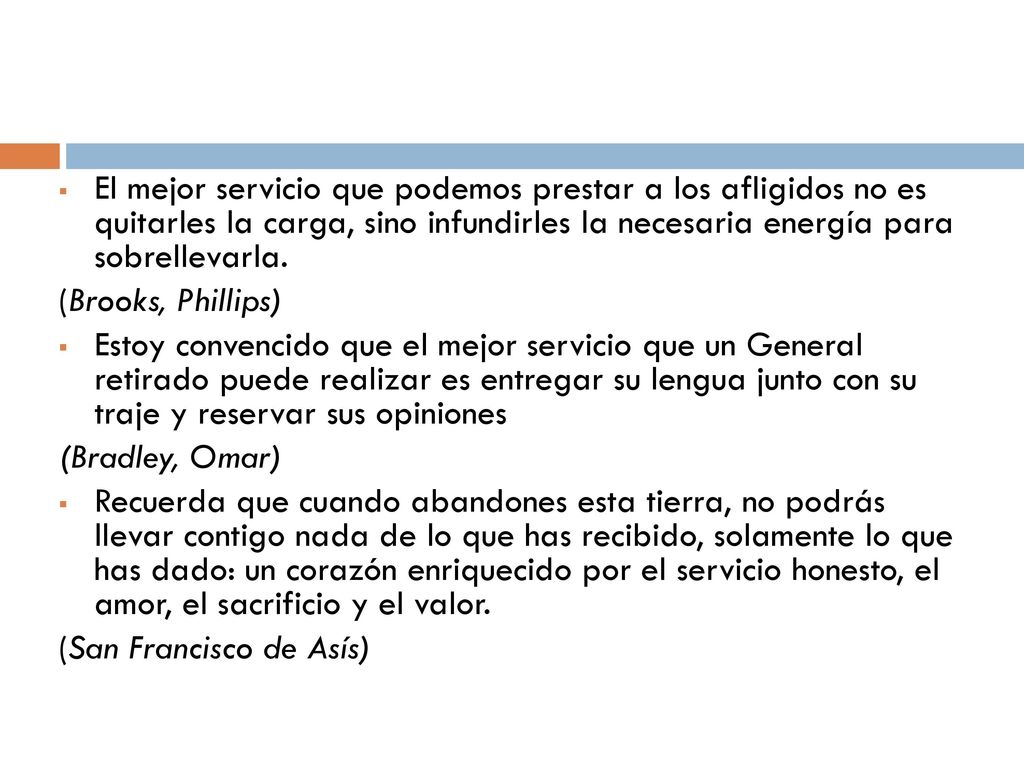 El mejor servicio que podemos prestar a los afligidos no es quitarles la carga, sino infundirles la necesaria energía para sobrellevarla.