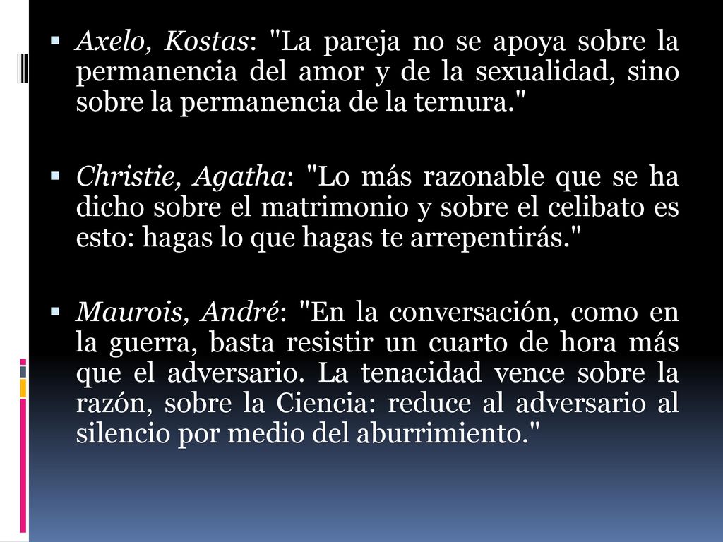 Axelo, Kostas: La pareja no se apoya sobre la permanencia del amor y de la sexualidad, sino sobre la permanencia de la ternura.