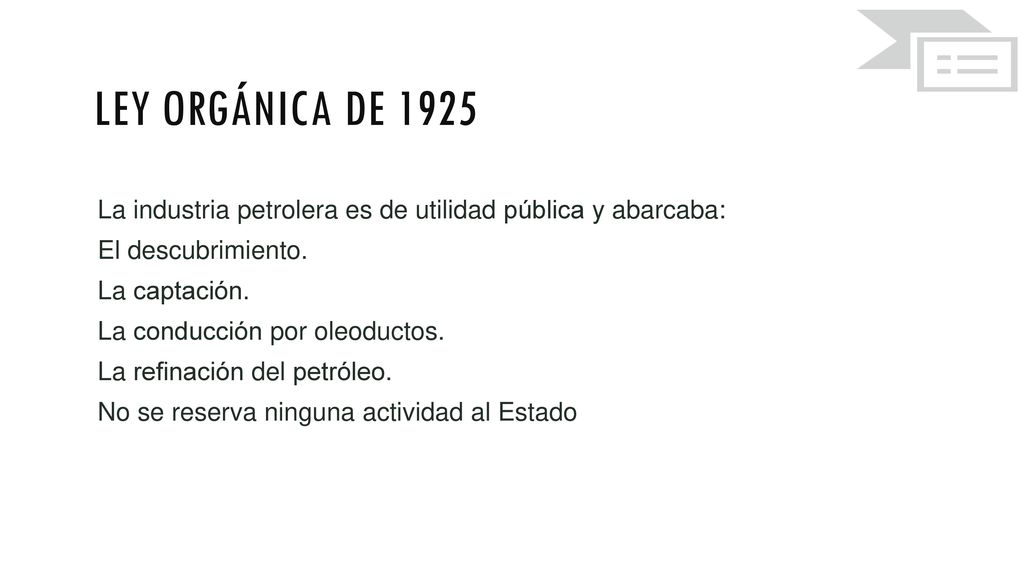 Ley Orgánica de 1925 La industria petrolera es de utilidad pública y abarcaba: El descubrimiento. La captación.