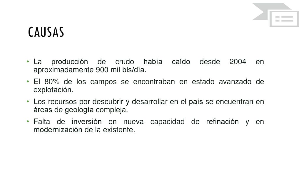 Causas La producción de crudo había caído desde 2004 en aproximadamente 900 mil bls/día.