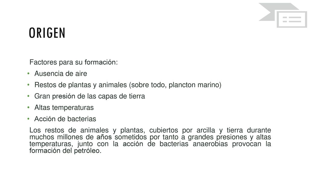 ORIGEN Factores para su formación: Ausencia de aire